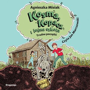 Kosma, Kopacz i leśna szkoła. Trudne początki – audiobook