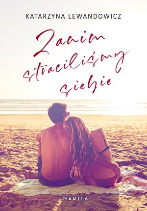 Zanim straciliśmy siebie. Tom 1 – ebook