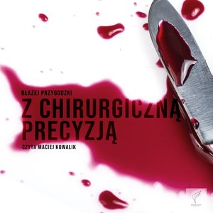 Z chirurgiczną precyzją – audiobook