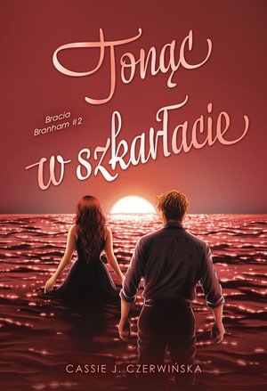 Tonąc w szkarłacie. Bracia Branham. Tom 2 – ebook