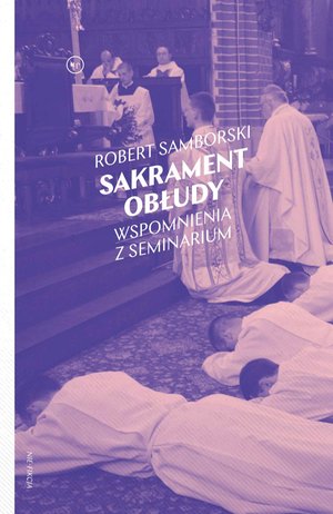 Sakrament obłudy. Wspomnienia z seminarium – ebook