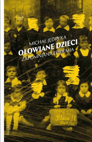 Literatura faktu: Ołowiane dzieci. Zapomniana epidemia – ebook