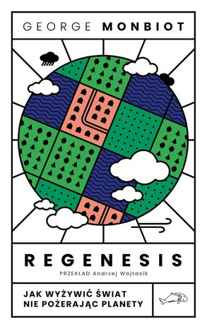 Regenesis. Jak wyżywić świat nie pożerając planety – ebook
