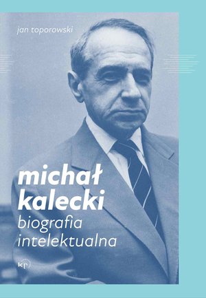 Michał Kalecki. Biografia intelektualna – ebook