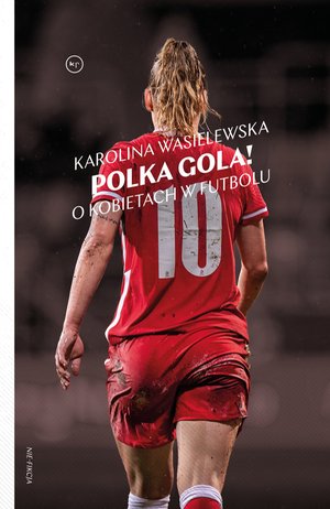 Polka gola! O kobietach w futbolu – ebook