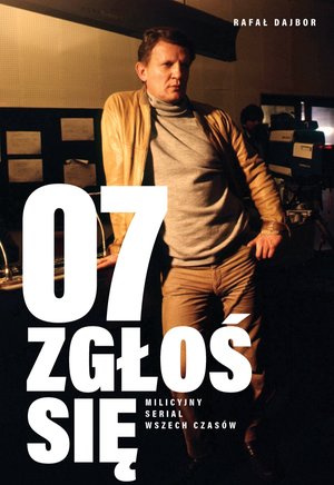 07 zgłoś się. Milicyjny serial wszech czasów – ebook