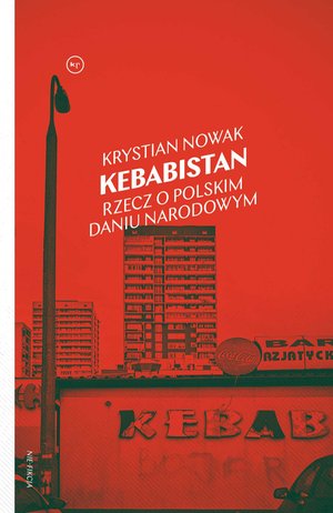 Kebabistan. Rzecz o polskim daniu narodowym – ebook