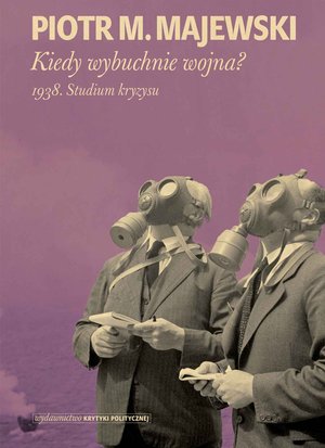 Kiedy wybuchnie wojna? 1938. Studium kryzysu – ebook