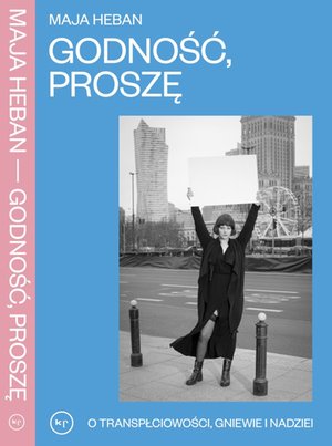 Godność, proszę. O transpłciowości, gniewie i nadziei – ebook