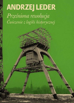 Prześniona rewolucja. Ćwiczenia z logiki historycznej – ebook