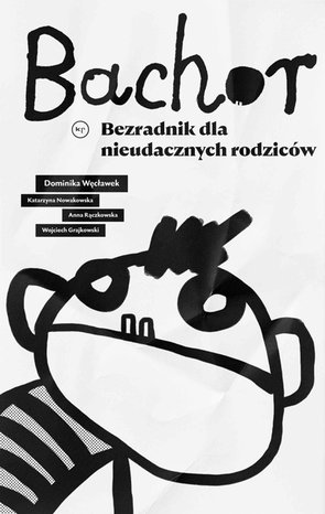 Bachor. Bezradnik dla nieudacznych rodziców – ebook