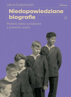 Niedopowiedziane biografie. Polskie dzieci urodzone z powodu wojny – ebook