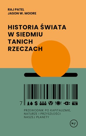 Historia świata w siedmiu tanich rzeczach. Przewodnik po kapitalizmie, naturze i przyszłości naszej planety – ebook