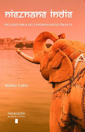 Nieznane Indie. Pielgrzymka do zapomnianego świata – ebook