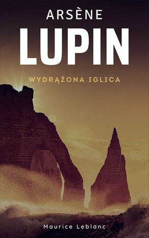 Arsene Lupin. Wydrążona iglica – ebook