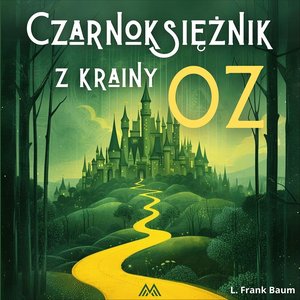 Czarnoksiężnik z krainy Oz – audiobook