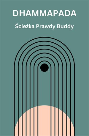 Dhammapada. Ścieżka Prawdy Buddy – ebook