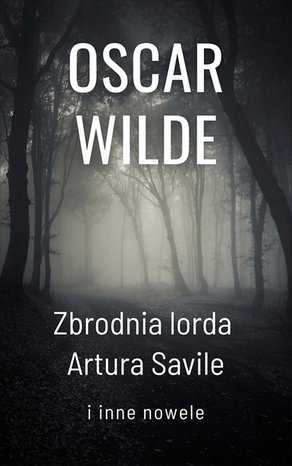Zbrodnia lorda Artura Savile i inne nowele – ebook