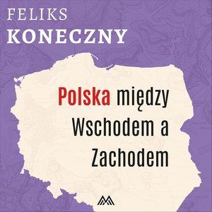 Polska między Wschodem a Zachodem – audiobook