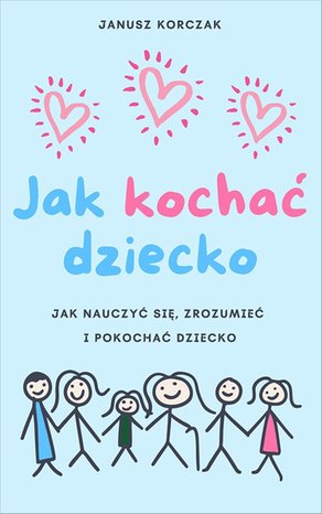 Jak kochać dziecko. Dziecko w rodzinie – ebook