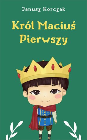 Król Maciuś Pierwszy – ebook
