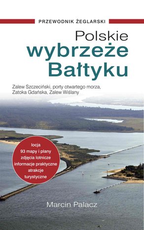 Polskie wybrzeże Bałtyku. Przewodnik żeglarski. – ebook