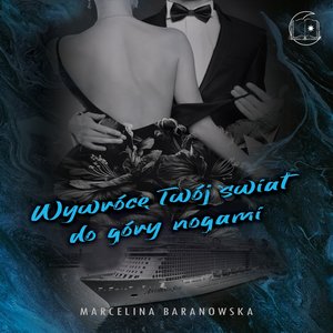 Wywrócę Twój świat do góry nogami. Część 2 – audiobook