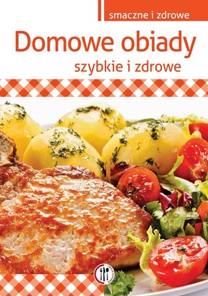 Domowe obiady. Szybkie i zdrowe – ebook