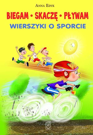 Biegam, skaczę, pływam. Wierszyki o sporcie – ebook