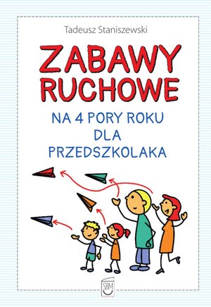 Zabawy ruchowe na 4 pory roku dla przedszkolaka – ebook