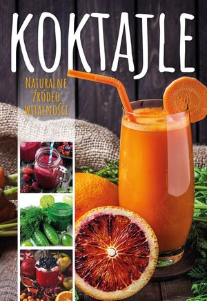 Koktajle. Naturalne źródło witalności – ebook