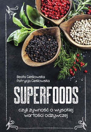 Superfoods, czyli żywność o wysokiej wartości odżywczej – ebook