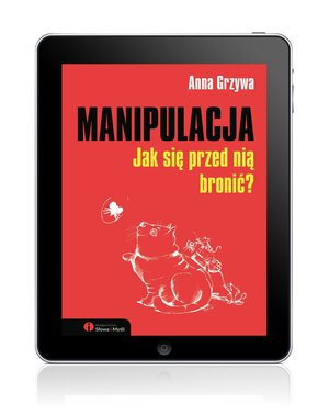 Manipulacja. Jak się przed nią bronić? – ebook