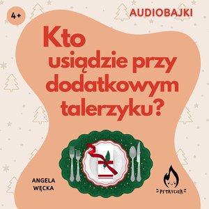 Kto usiądzie przy dodatkowym talerzyku? – audiobook