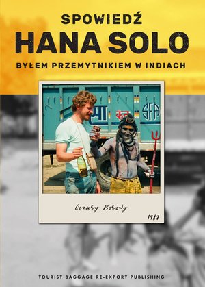 Spowiedź Hana Solo. Byłem przemytnikiem w Indiach – ebook