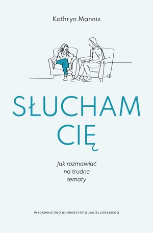 Słucham cię. Jak rozmawiać na trudne tematy – ebook