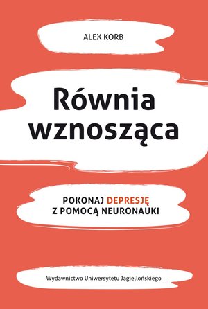 Równia wznosząca Pokonaj depresję z pomocą neuronauki – ebook
