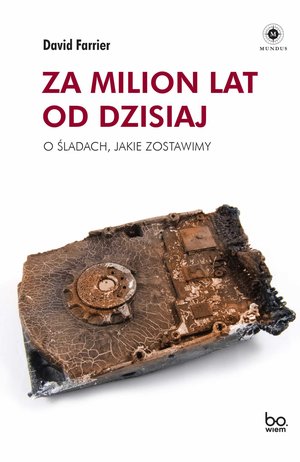 Za milion lat od dzisiaj. O śladach, jakie zostawimy – ebook
