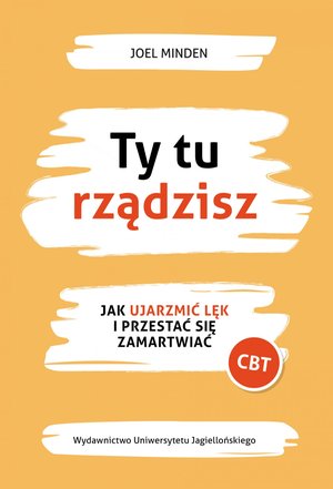 Ty tu rządzisz. Jak ujarzmić lęk i przestać się zamartwiać – ebook