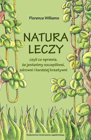 Natura leczy, czyli co sprawia, że jesteśmy szczęśliwsi, zdrowsi i bardziej kreatywni – ebook
