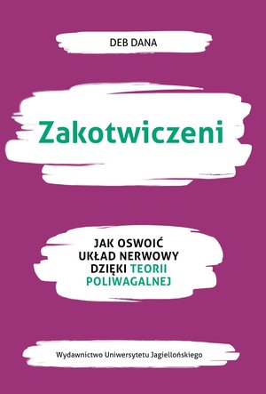Zakotwiczeni. Jak oswoić układ nerwowy dzięki teorii poliwagalnej – ebook