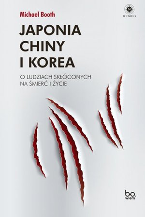 Japonia, Chiny i Korea. O ludziach skłóconych na śmierć i życie – ebook