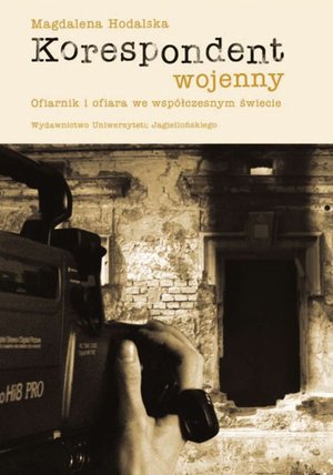 Korespondent wojenny Ofiarnik i ofiara we współczesnym świecie – ebook