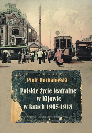 Polskie życie teatralne w Kijowie w latach 1905-1918 – ebook