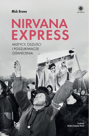 Nirvana Express. Mistycy, oszuści i poszukiwacze oświecenia – ebook