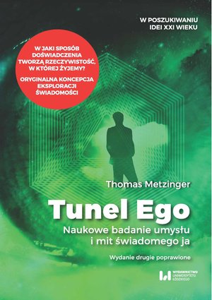 Tunel Ego. Naukowe badanie umysłu a mit świadomego „ja”. Wydanie drugie poprawione – ebook