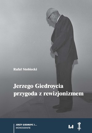 Jerzego Giedroycia przygoda z rewizjonizmem – ebook