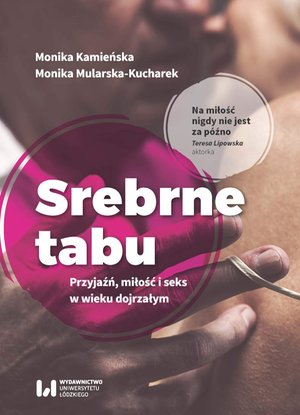 Srebrne tabu. Przyjaźń, miłość i seks w wieku dojrzałym – ebook