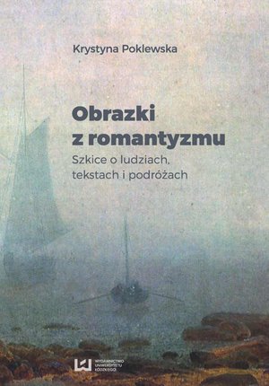 Obrazki z romantyzmu. Szkice o ludziach, tekstach i podróżach – ebook