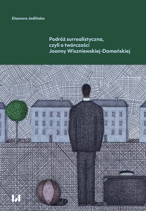 Podróż surrealistyczna, czyli o twórczości Joanny Wiszniewskiej-Domańskiej – ebook